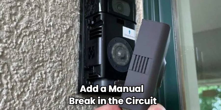 Add a Manual
Break in the Circuit