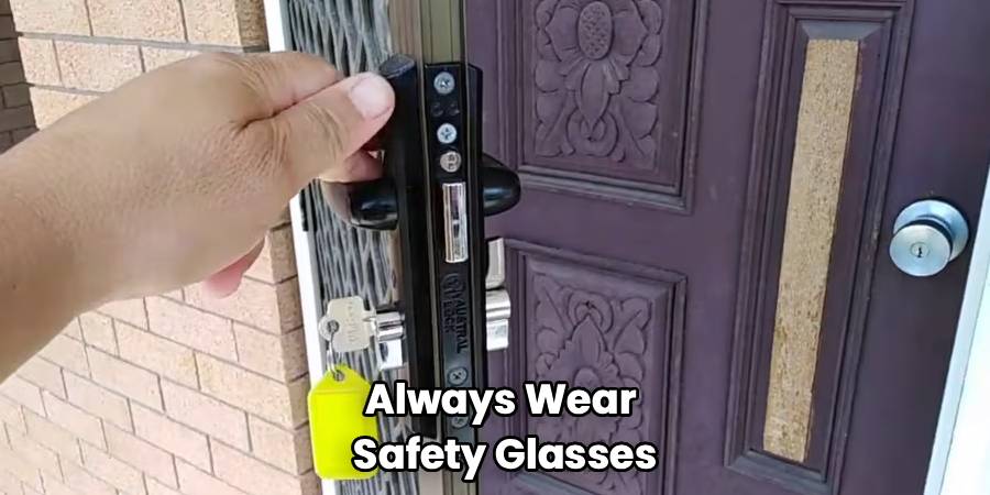 Always Wear 
Safety Glasses