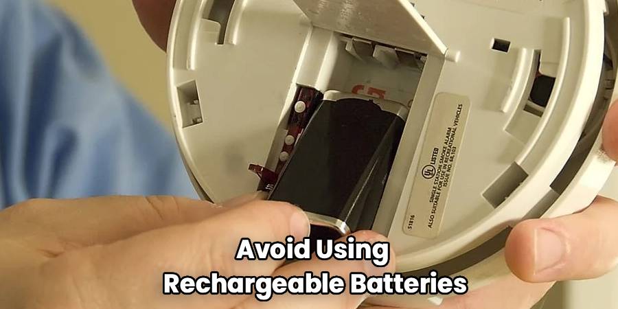 Avoid Using 
Rechargeable Batteries