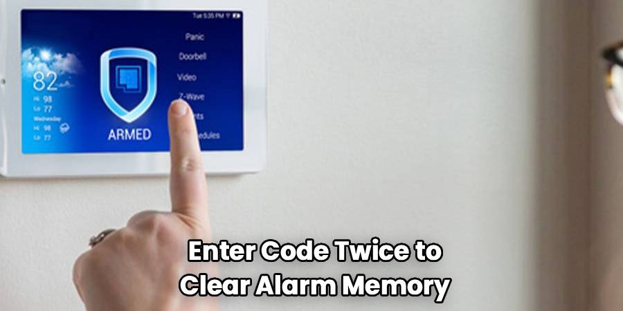Enter Code Twice to
Clear Alarm Memory