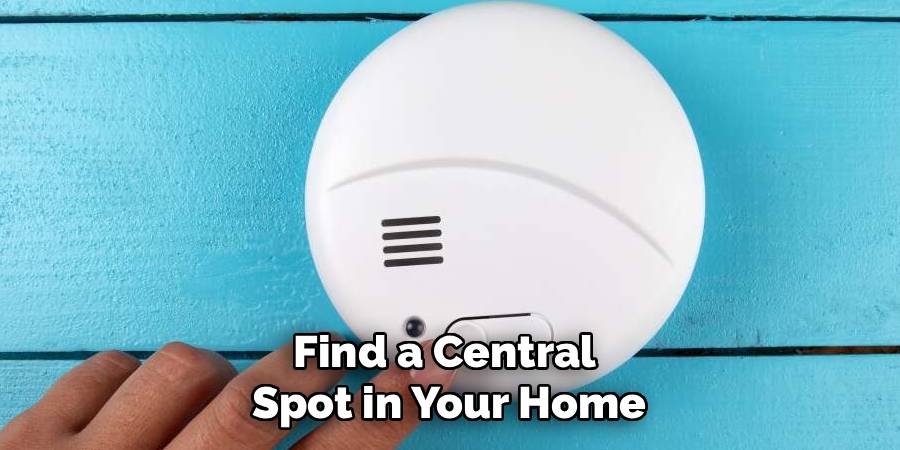 Find a Central
Spot in Your Home