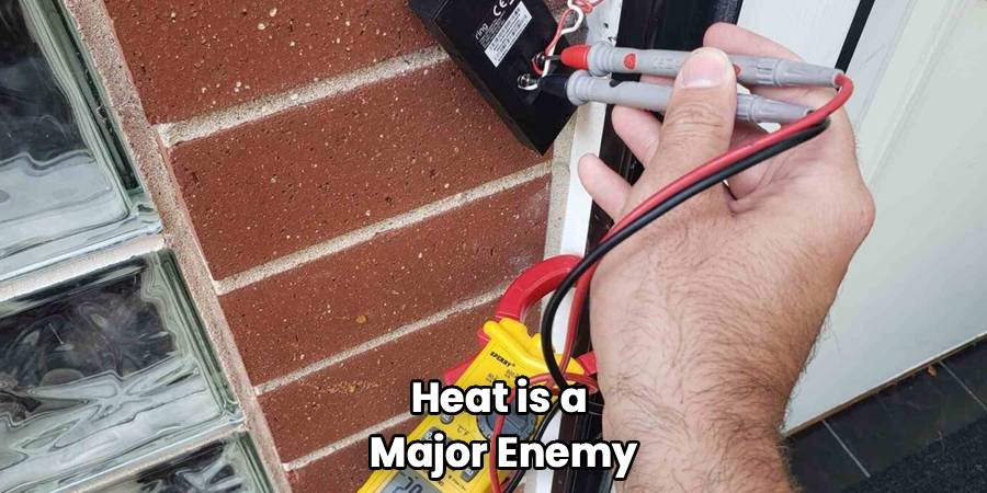 Heat is a 
Major Enemy