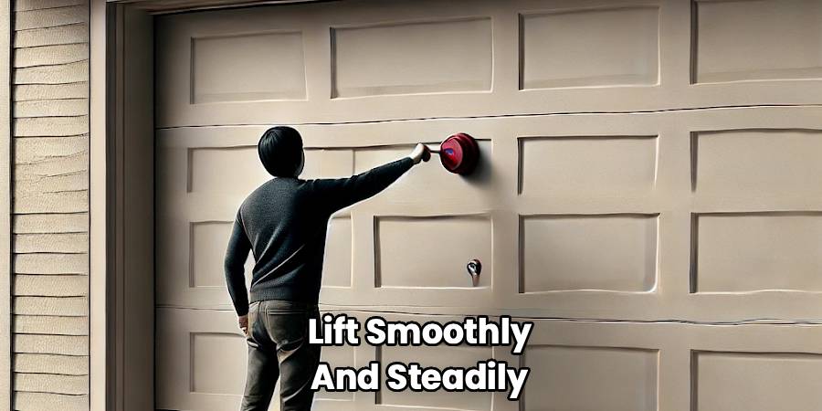  Lift Smoothly 
And Steadily