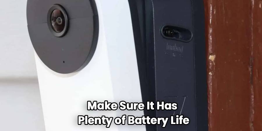 Make Sure It Has 
Plenty of Battery Life
