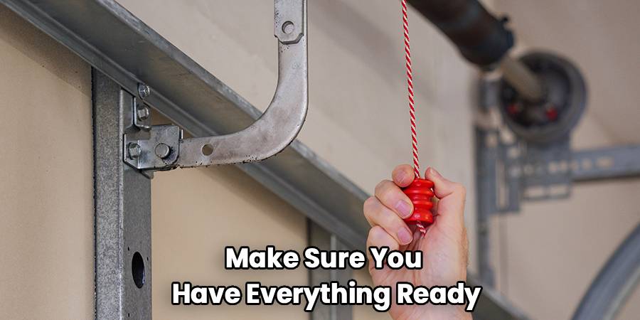 Make Sure You 
Have Everything Ready