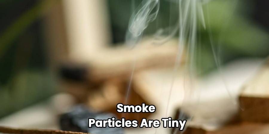 Smoke 
Particles Are Tiny