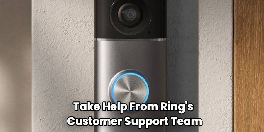 Take Help From Ring's 
Customer Support Team