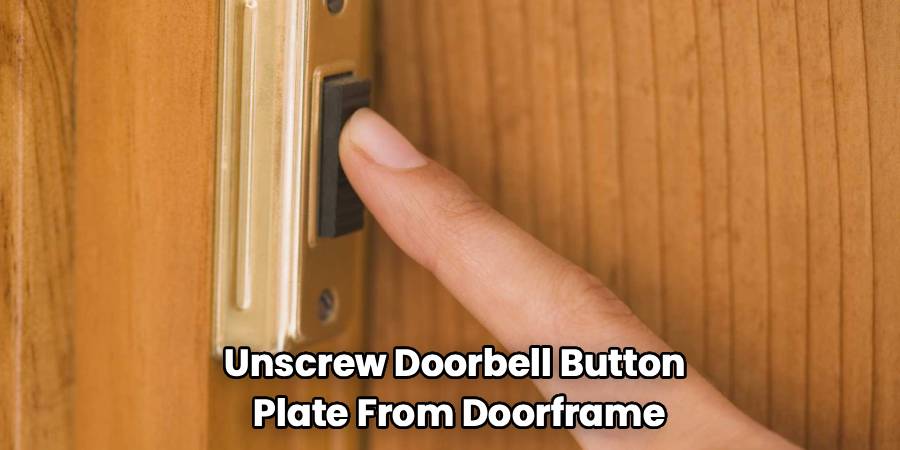 Unscrew Doorbell Button
Plate From Doorframe