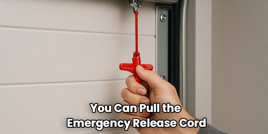You Can Pull the 
Emergency Release Cord