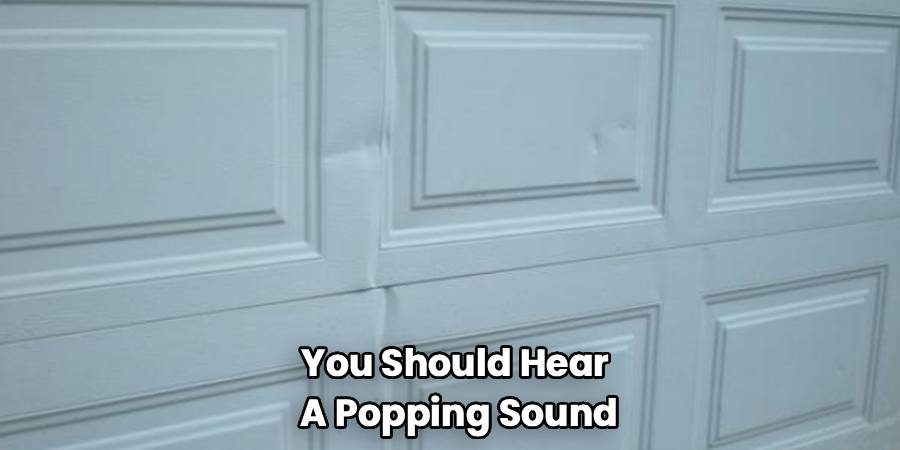 You Should Hear 
A Popping Sound