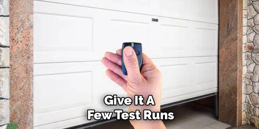 Give It A 
Few Test Runs