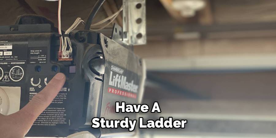 Have A 
Sturdy Ladder