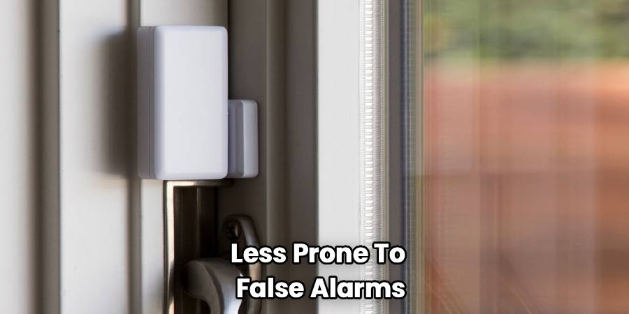 Less Prone To
False Alarms