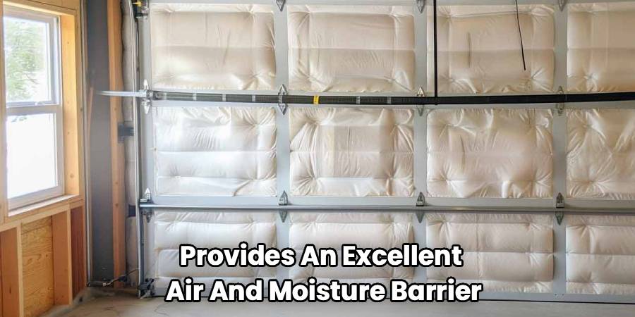 Provides An Excellent 
Air And Moisture Barrier