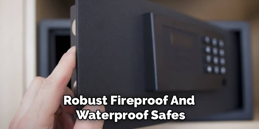 Robust Fireproof And 
Waterproof Safes