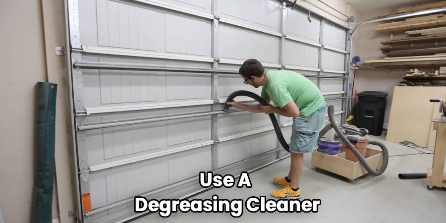 Use A 
Degreasing Cleaner