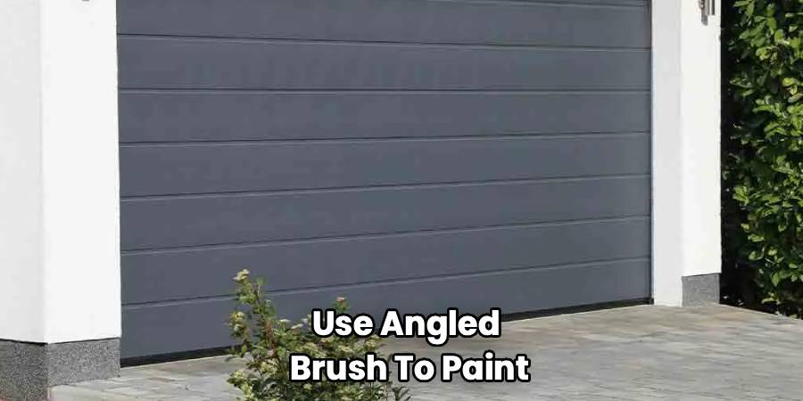 Use Angled 
Brush To Paint