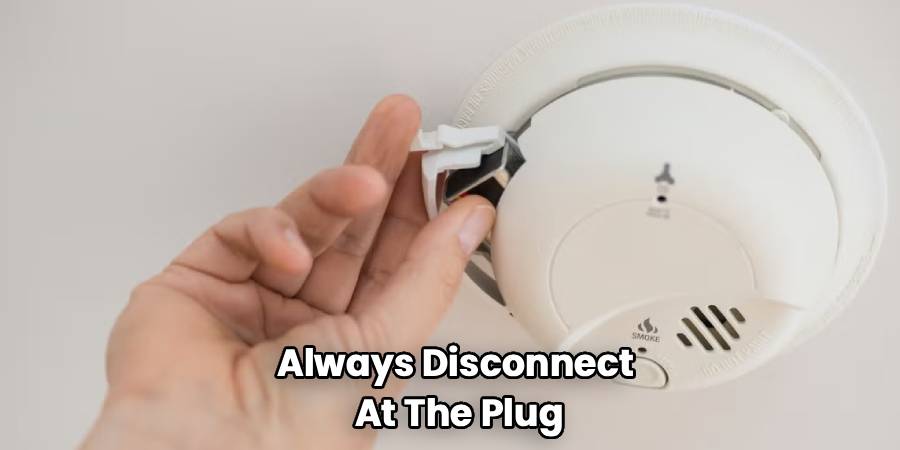 Always Disconnect 
At The Plug