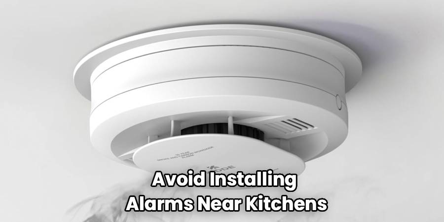 Avoid Installing Alarms Near Kitchens