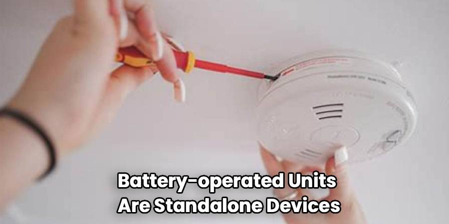 Battery-operated Units 
Are Standalone Devices