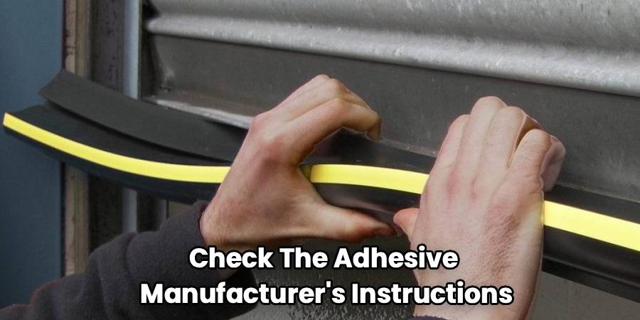 Check The Adhesive 
Manufacturer's Instructions
