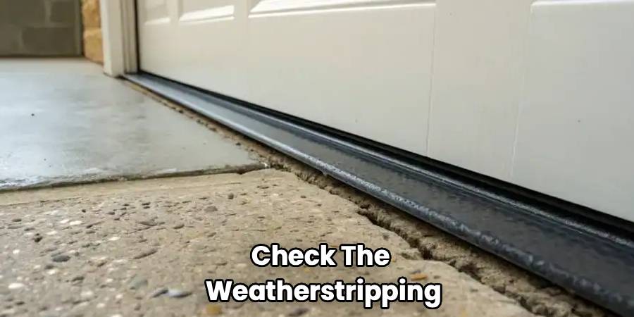 Check The 
Weatherstripping