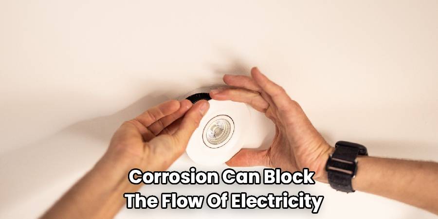 Corrosion Can Block
The Flow Of Electricity