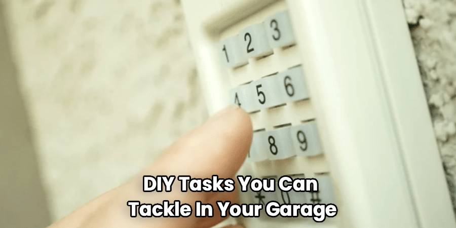 DIY Tasks You Can 
Tackle In Your Garage