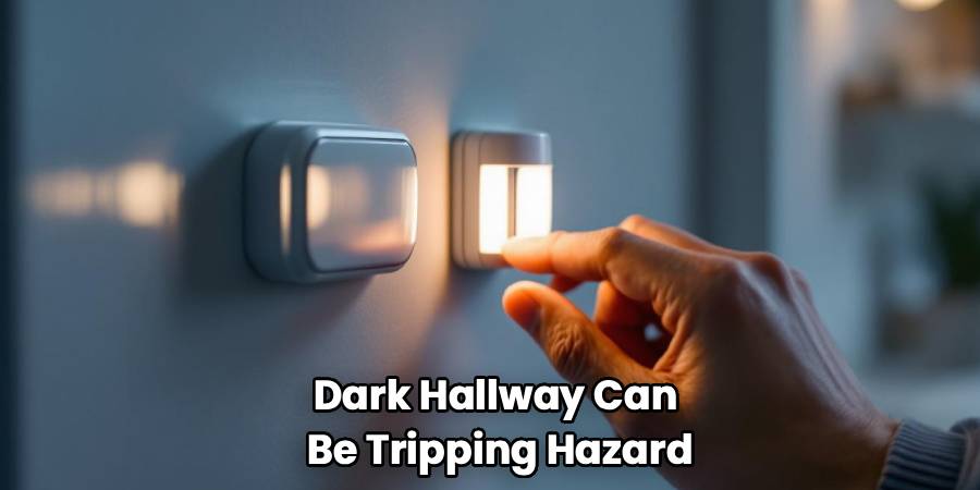 Dark Hallway Can 
Be Tripping Hazard