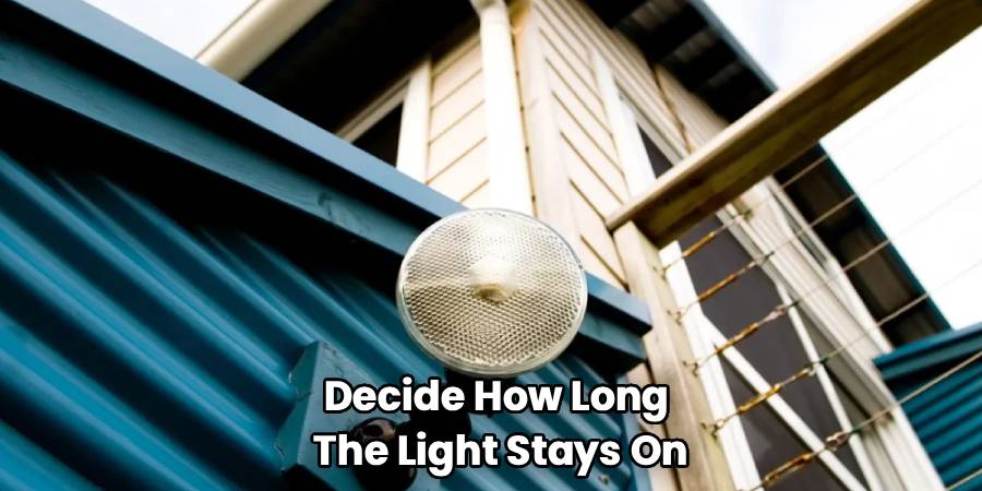 Decide How Long 
The Light Stays On