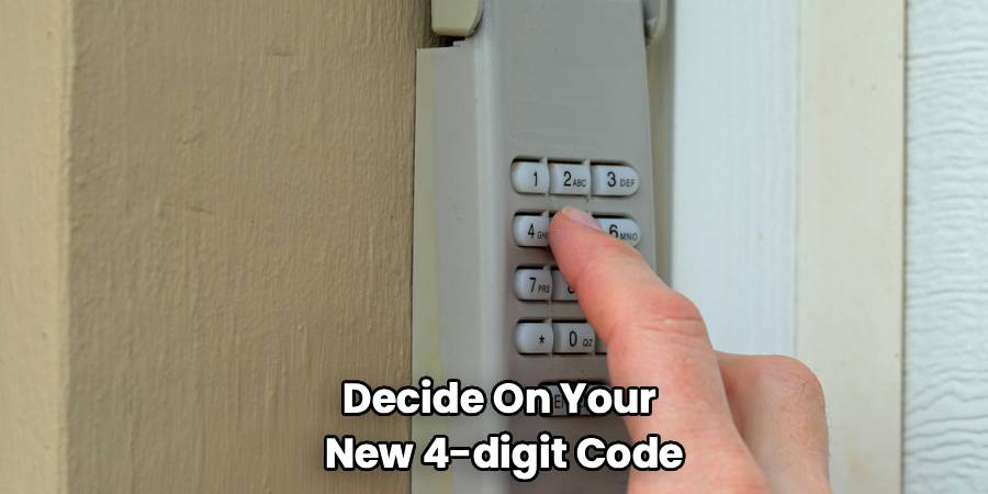 Decide On Your
New 4-digit Code