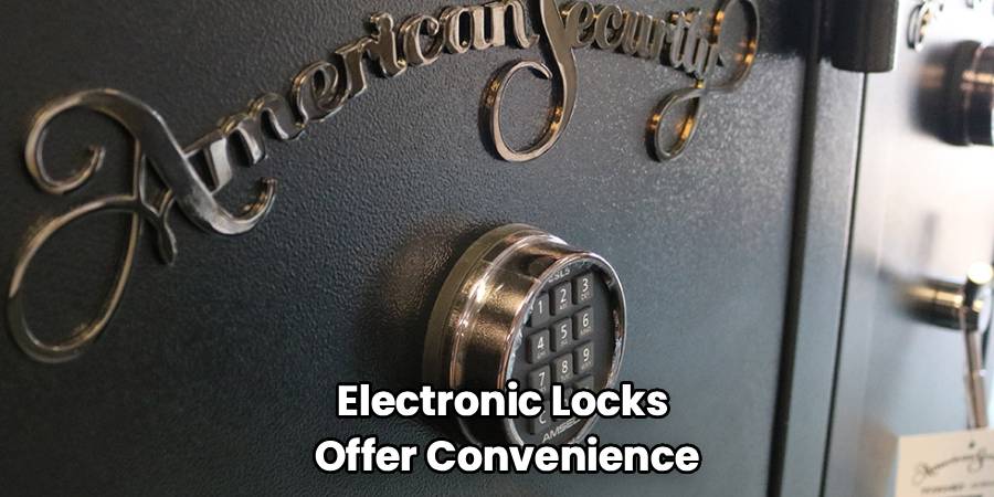 Electronic Locks
Offer Convenience