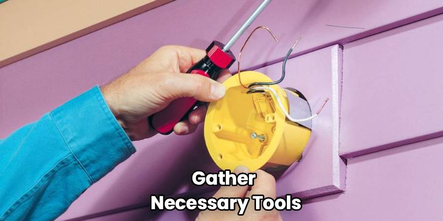Gather
Necessary Tools