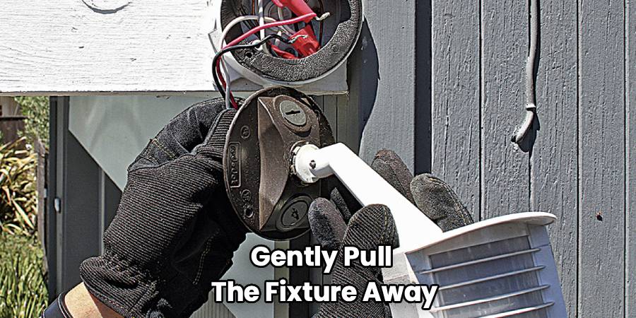 Gently Pull
The Fixture Away