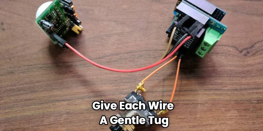 Give Each Wire
A Gentle Tug