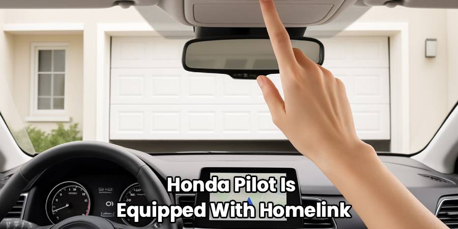 Honda Pilot Is
Equipped With Homelink