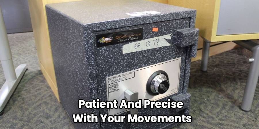 Patient And Precise
With Your Movements