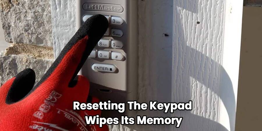 Resetting The Keypad
Wipes Its Memory