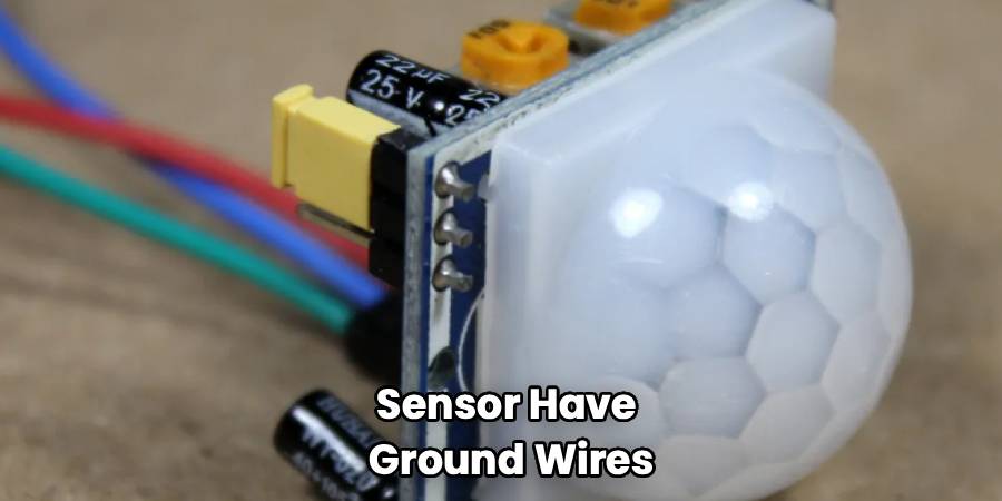 Sensor Have
Ground Wires