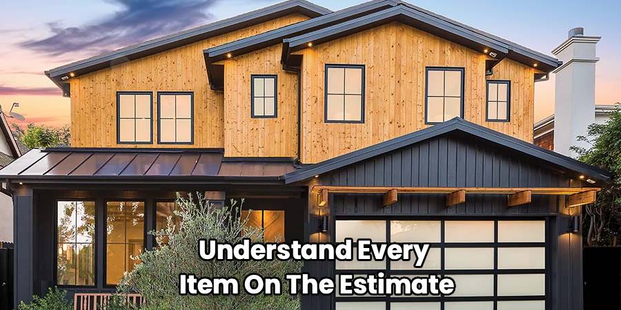 Understand Every
Item On The Estimate