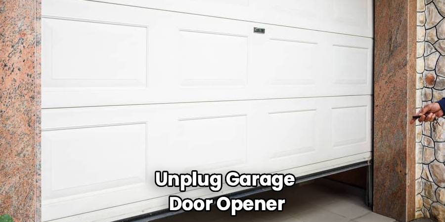 Unplug Garage 
Door Opener