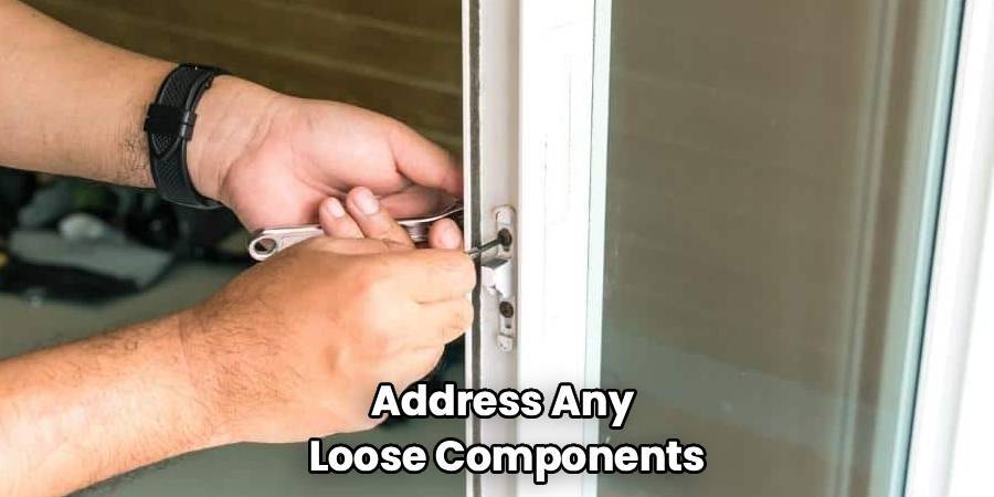 Address Any
Loose Components