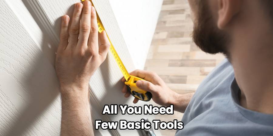 All You Need 
Few Basic Tools