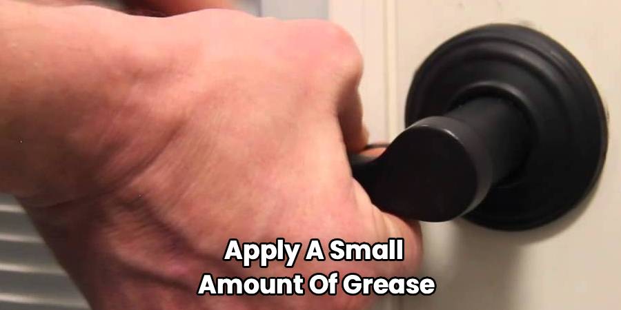 Apply A Small 
Amount Of Grease