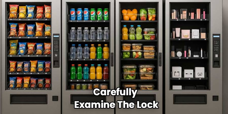Carefully 
Examine The Lock