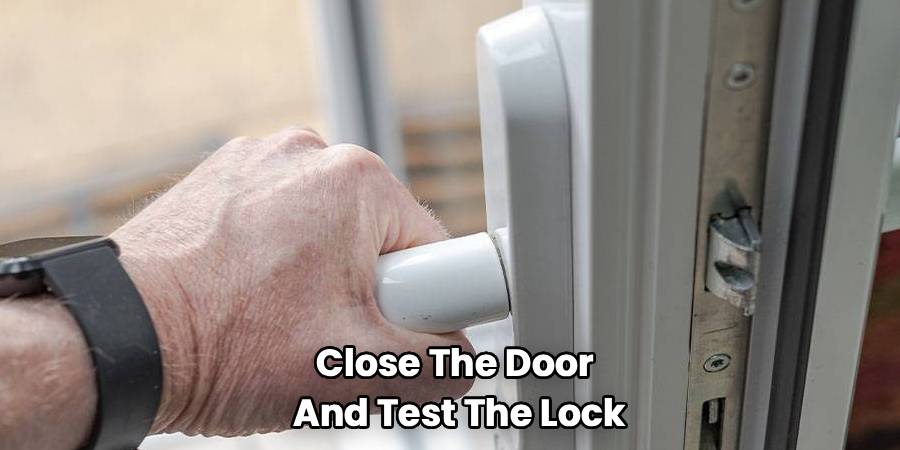 Close The Door 
And Test The Lock