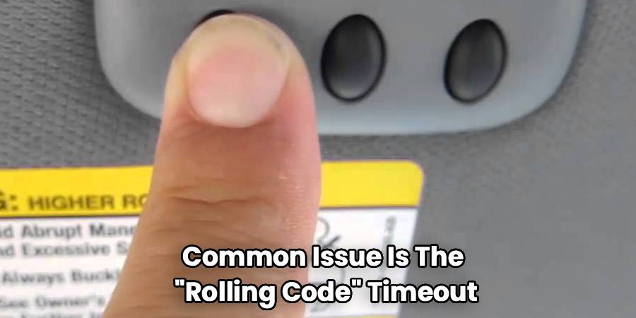 Common Issue Is The 
"Rolling Code" Timeout