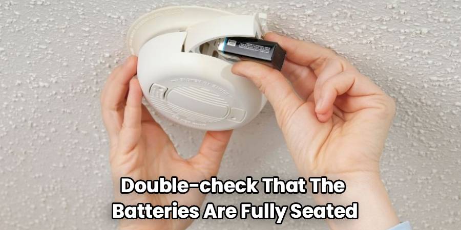 Double-check That The
Batteries Are Fully Seated