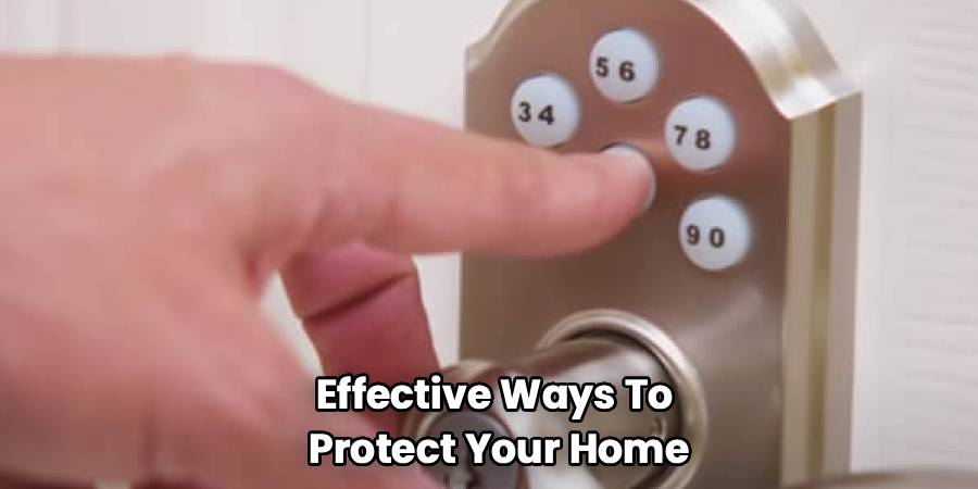 Effective Ways To 
Protect Your Home