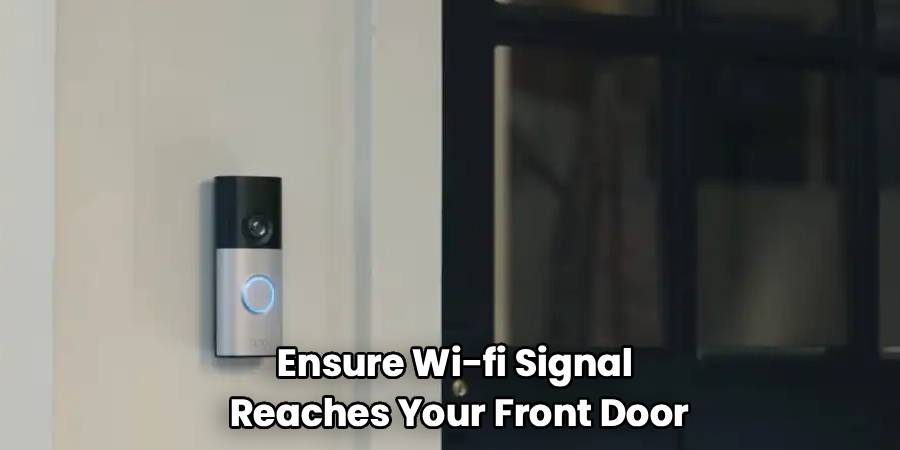 Ensure Wi-fi Signal
Reaches Your Front Door